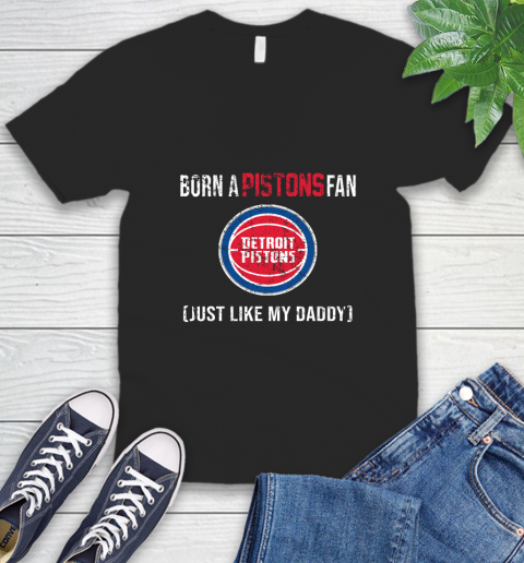 NBA Detroit Pistons Loyal Fan Just Like My Daddy Basketball Shirt V-Neck T-Shirt