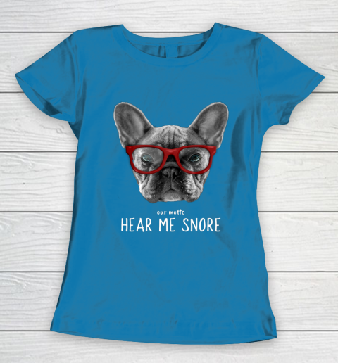 Cute Funny French Bulldog Motto Dog Gifts Women's T-Shirt 6