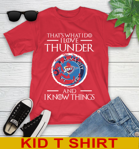 Oklahoma City Thunder NBA Basketball That's What I Do I Love My Team And I Know Things Game Of Thrones 107