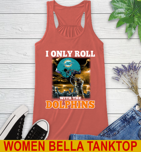 Miami Dolphins NFL Football I Only Roll With My Team Sports Racerback Tank 3
