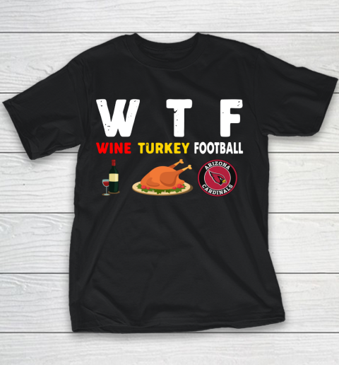 Arizona Cardinals Giving Day WTF Wine Turkey Football NFL Youth T-Shirt
