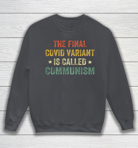 The final Co vid variant is called communism vintage Sweatshirt 4