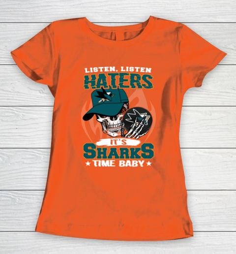 Listen Haters It is SHARKS Time Baby NHL Women's T-Shirt 3