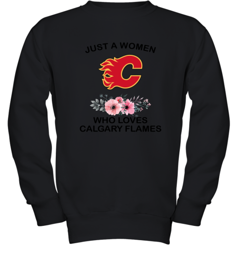NHL Just A Woman Who Loves Calgary Flames Hockey Sports Youth Sweatshirt