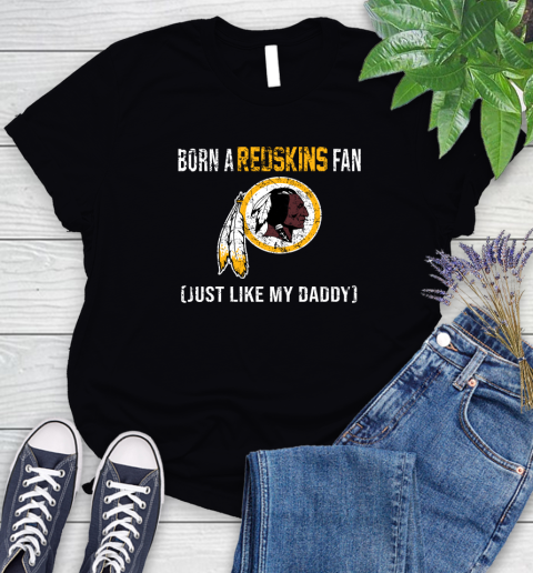 NFL Washington Redskins Football Loyal Fan Just Like My Daddy Shirt Women's T-Shirt