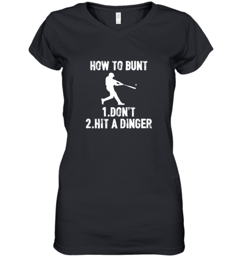 How to Bunt Don't . Hit a Dinger Funny  Baseball Women's V-Neck T-Shirt
