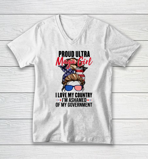 Proud Ultra Maga Girl I Love My Country I'm Ashamed Of My Government V-Neck T-Shirt