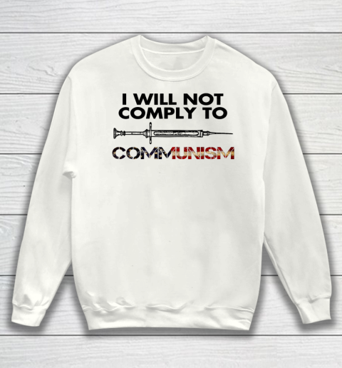 I Will Not Comply To Communism Vaccinated American USA Flag Sweatshirt
