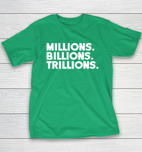 Millions Billions Trillions Youth T-Shirt 5 Millions Billions Trillions Youth T-Shirt - Image 5
