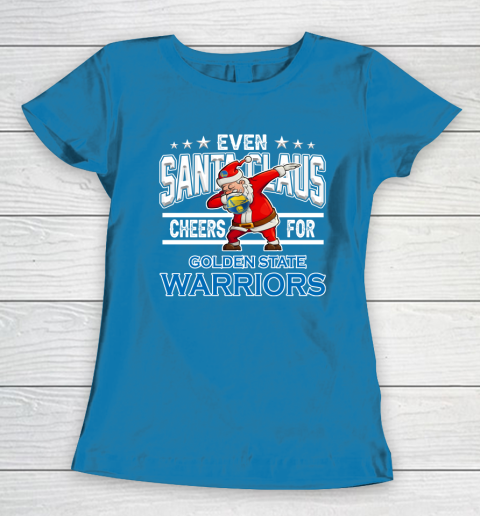 Golden State Warriors Even Santa Claus Cheers For Christmas NBA Women's T-Shirt 6