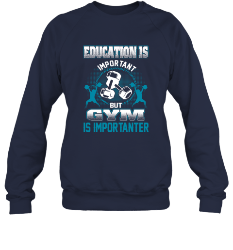Education Is Important But GYM Is Importanter Sweatshirt 2