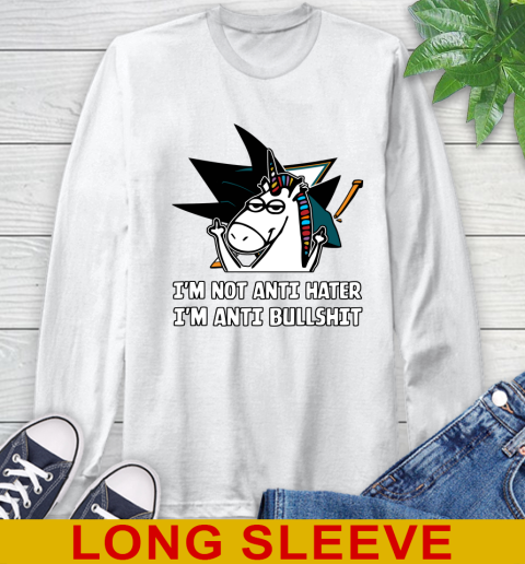 San Jose Sharks NHL Hockey Unicorn I'm Not Anti Hater I'm Anti Bullshit Long Sleeve T-Shirt