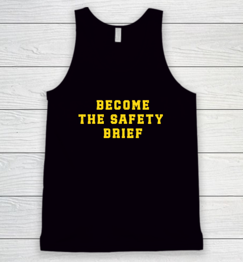 Become The Safety Brief Tank Top