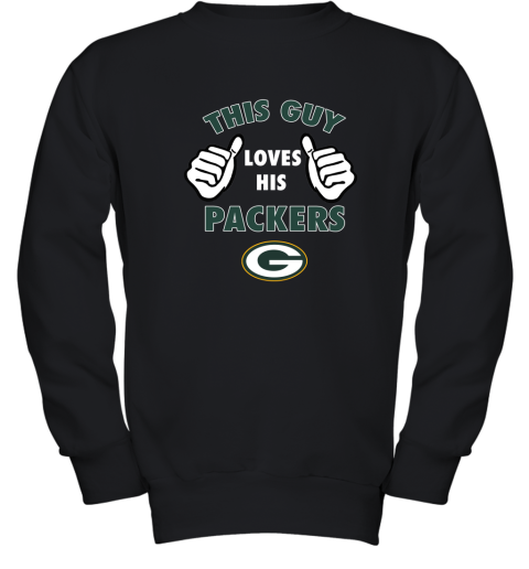 This Guy Loves His Green Bay Packers Youth Sweatshirt