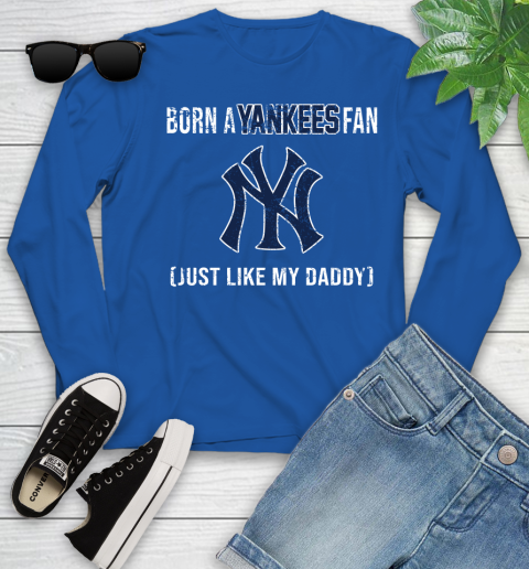 MLB Baseball New York Yankees Loyal Fan Just Like My Daddy Shirt Youth Long Sleeve 9