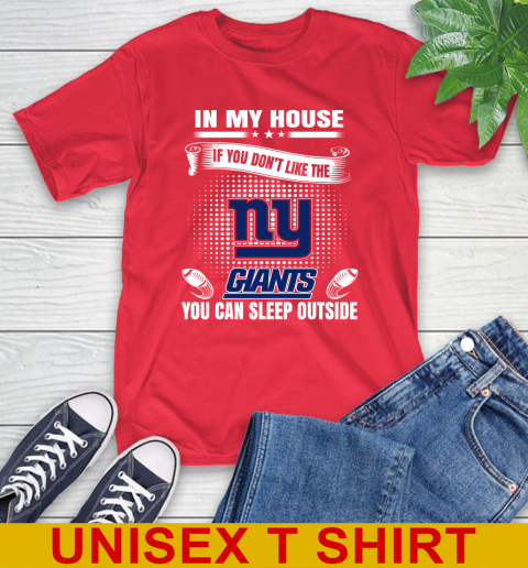 New York Giants NFL Football In My House If You Don't Like The  Giants You Can Sleep Outside Shirt T-Shirt 12