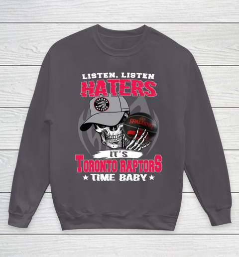 Listen Haters It is RAPTORS Time Baby NBA Youth Sweatshirt 5