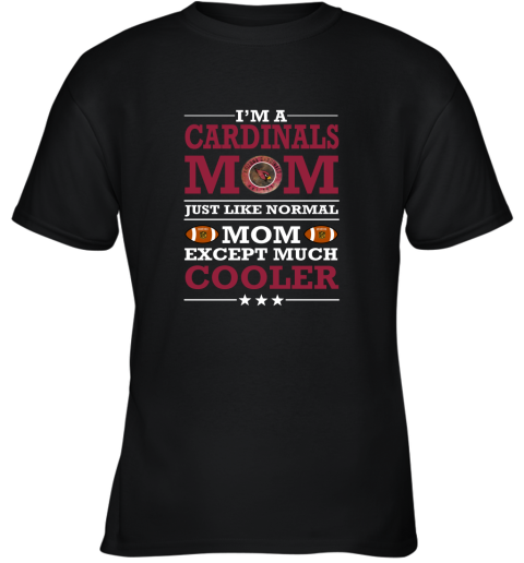 I'm A Cardinal Mom Just Like Normal Mom Except Cooler NFL Youth T-Shirt