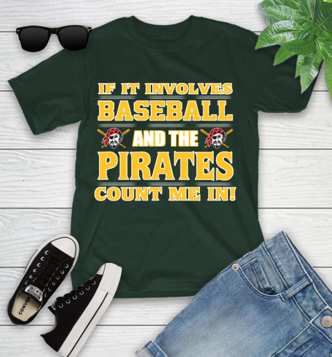 MLB If It Involves Baseball And The Pittsburgh Pirates Count Me In Sports Youth T-Shirt 5
