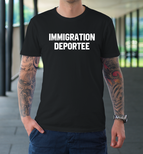 Immigration Deportee T-Shirt