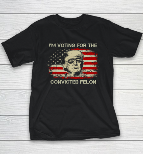 Trump 2024 Convicted Felon, I'm Voting Convicted Felon Youth T-Shirt