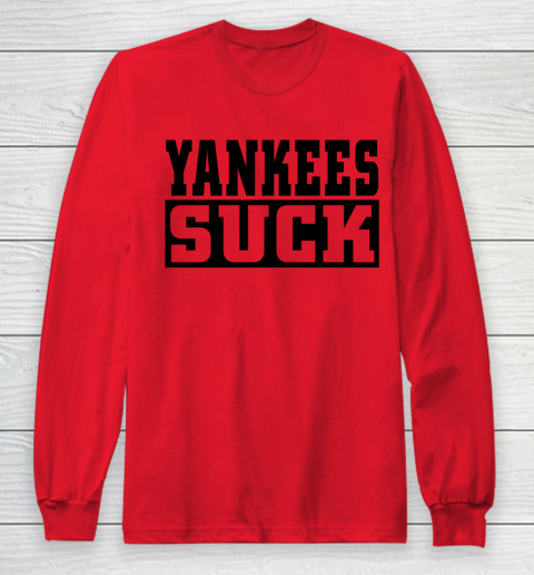 Yankees Suck Shirt Long Sleeve T-Shirt 5