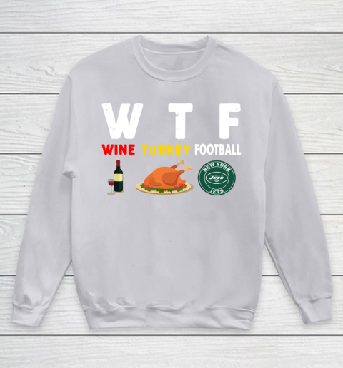 New York Jets Giving Day WTF Wine Turkey Football NFL Youth Sweatshirt 3