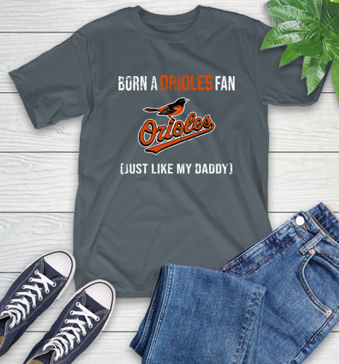 MLB Baseball Baltimore Orioles Loyal Fan Just Like My Daddy Shirt T-Shirt 7
