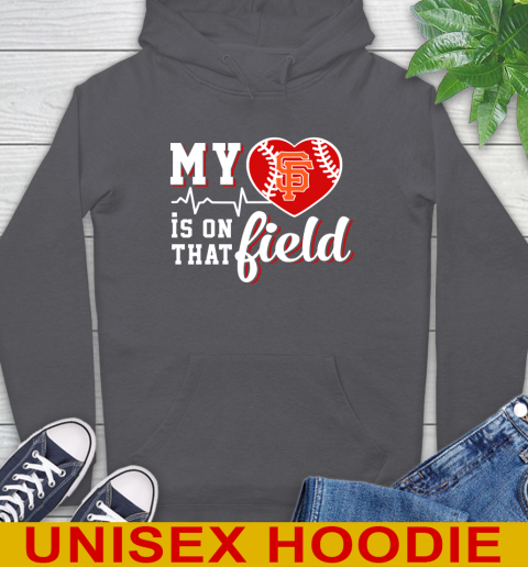 MLB My Heart Is On That Field Baseball Sports San Francisco Giants Hoodie 7
