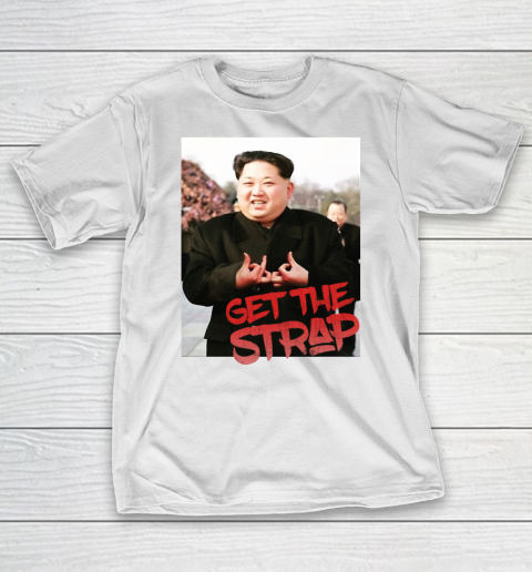 Kim Jong Un Blood Shirt Sign Get The Strap 50 Cent T-Shirt