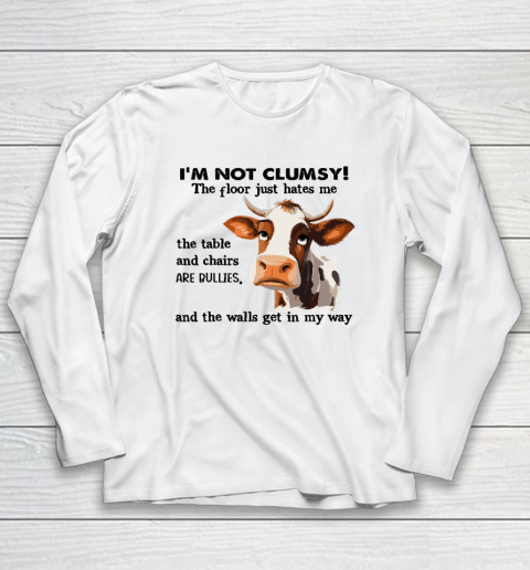 Cow I'm Not Clumsy The Floor Just Hates Me The Table Long Sleeve T-Shirt