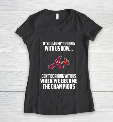 MLB Atlanta Braves Baseball We Become The Champions Women's V-Neck T-Shirt 6