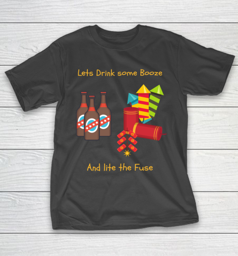 Beer Lover Funny Shirt Drink Some Booze And Light The Fuse T-Shirt