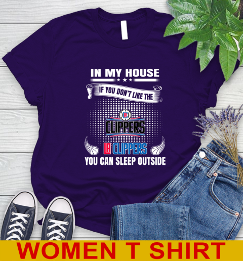 LA Clippers NBA Basketball In My House If You Don't Like The Clippers You Can Sleep Outside Shirt Women's T-Shirt 4