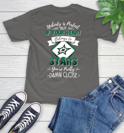 NHL Hockey Dallas Stars Nobody Is Perfect But If Your Heart Belongs To Stars You're Pretty Damn Close Shirt T-Shirt - Image 12