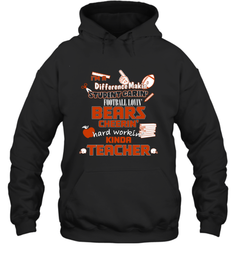 Chicago Bears NFL I'm A Difference Making Student Caring Football Loving Kinda Teacher Hoodie