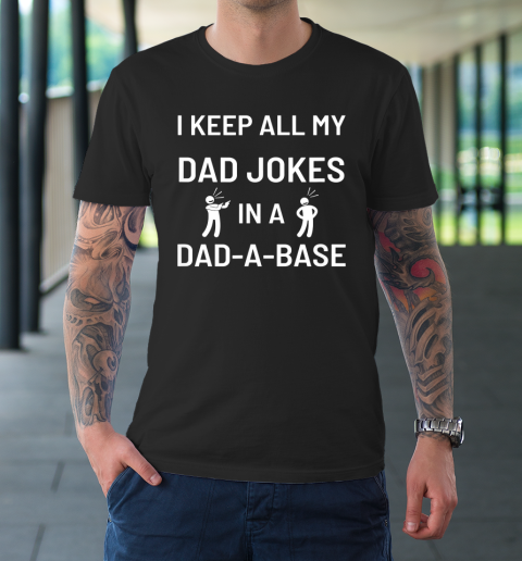 Mens I Keep All My Dad Jokes in a Dad A Base Father's Day Gift T-Shirt