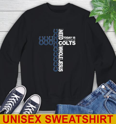 NFL All I Need Today Is A Little Bit Of Indianapolis Colts Cross Shirt Sweatshirt