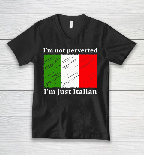 I'm Not Perverted I'm Just Italian V-Neck T-Shirt