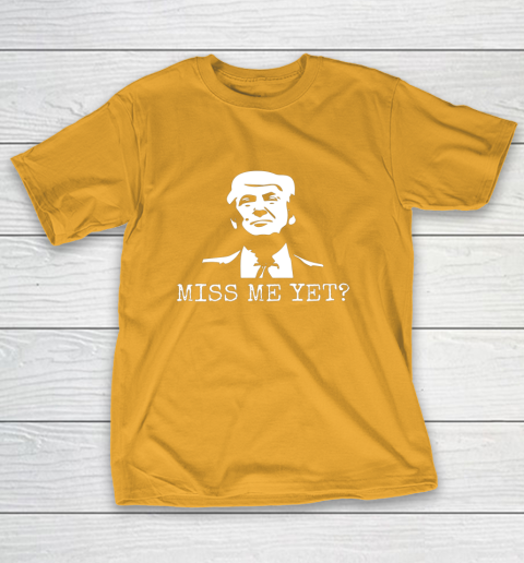 Political Miss Me Yet Donald Trump 45th President Trump T-Shirt 2