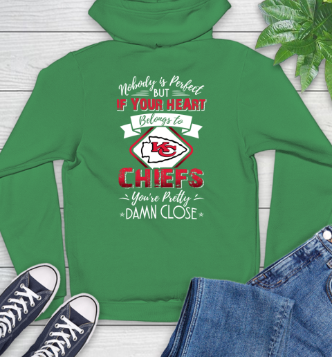 NFL Football Kansas City Chiefs Nobody Is Perfect But If Your Heart Belongs To Chiefs You're Pretty Damn Close Shirt Hoodie 9