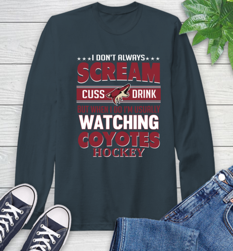 Arizona Coyotes NHL Hockey I Scream Cuss Drink When I'm Watching My Team Long Sleeve T-Shirt 9