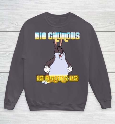 Big 2025 chungus sweatshirt