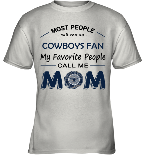 Most People Call Me Dallas Cowboys Fan Football Mom Youth T-Shirt 