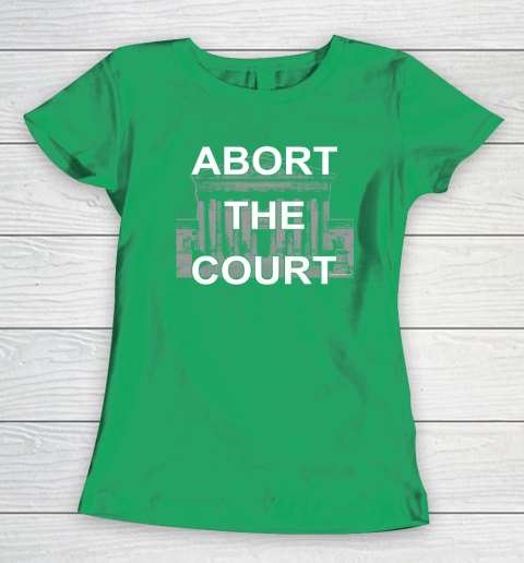Abort The Supreme Court Shirt Overturns Roe v Wade Women's T-Shirt 4
