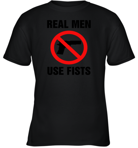 Real Men Use Fists Shirts Youth T-Shirt