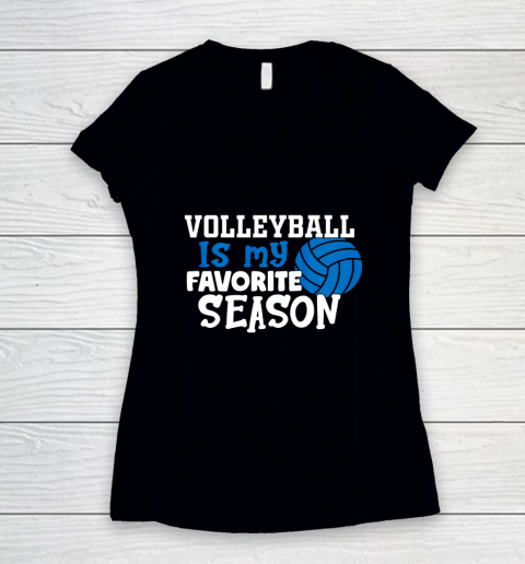 Volleyball Is My Favorite Season Volleyball Team Gifts Women's V-Neck T-Shirt