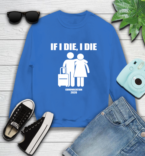 Coronacation If I Die I Die Shirt 34