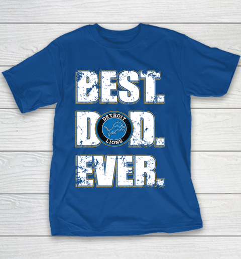 NFL Detroit Lions Football Best Dad Ever Family Shirt Youth T-Shirt 6