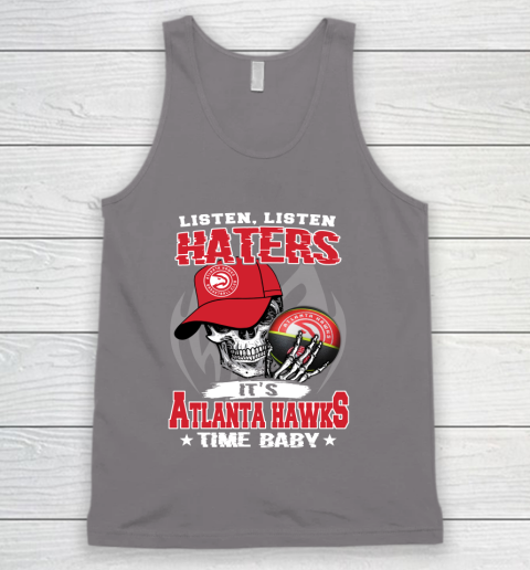 Listen Haters It is HAWKS Time Baby NBA Tank Top - Image 7